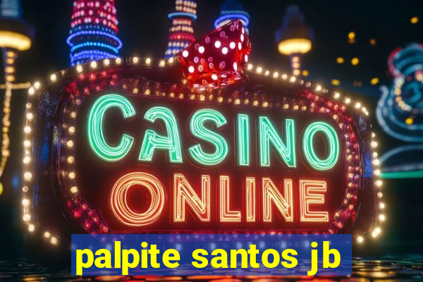 palpite santos jb