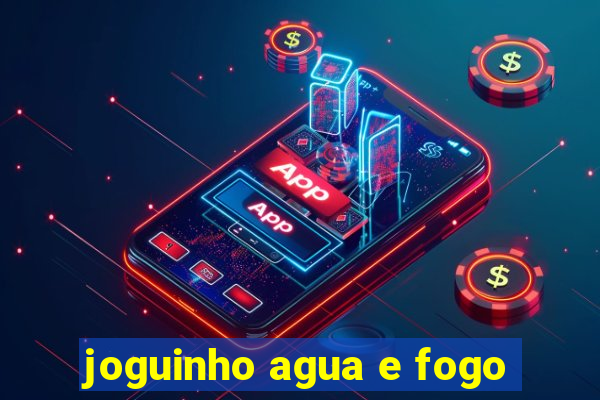 joguinho agua e fogo