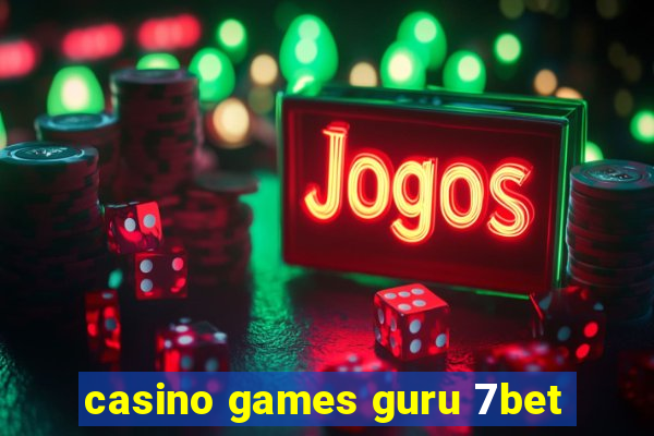 casino games guru 7bet