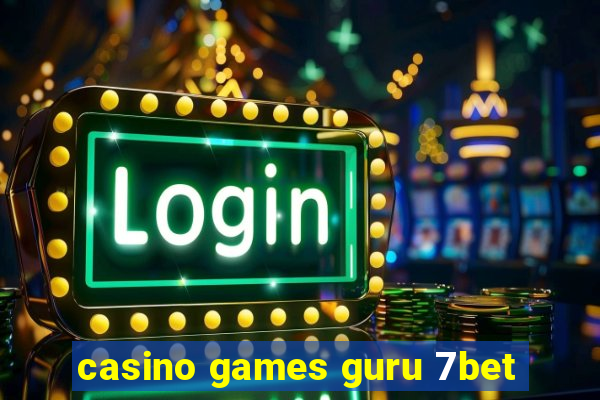 casino games guru 7bet