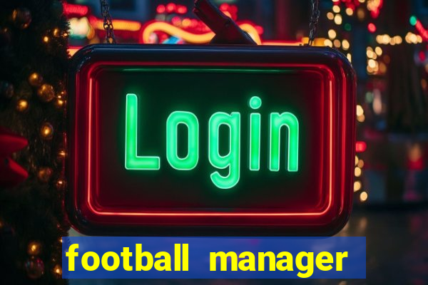 football manager 2024 crackeado