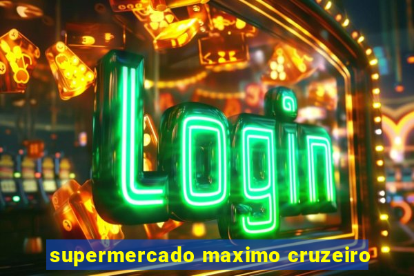 supermercado maximo cruzeiro