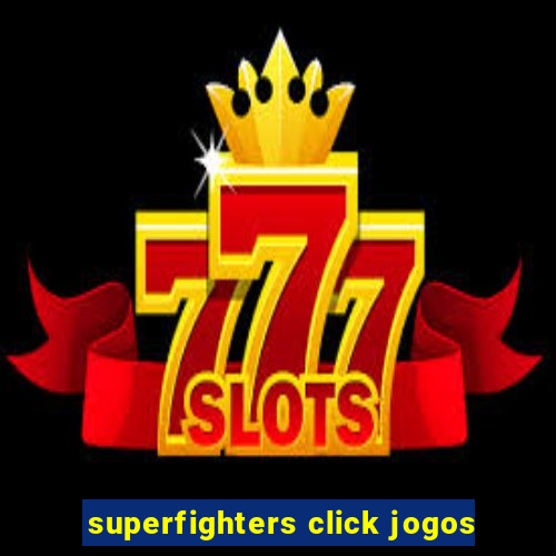 superfighters click jogos