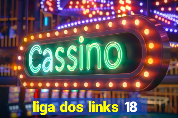 liga dos links 18