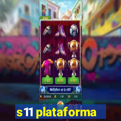 s11 plataforma