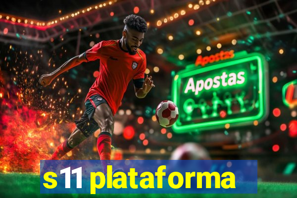 s11 plataforma