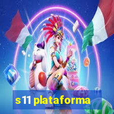 s11 plataforma