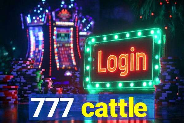 777 cattle