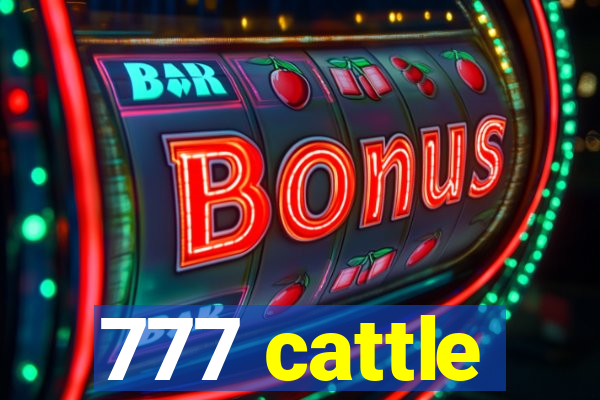 777 cattle