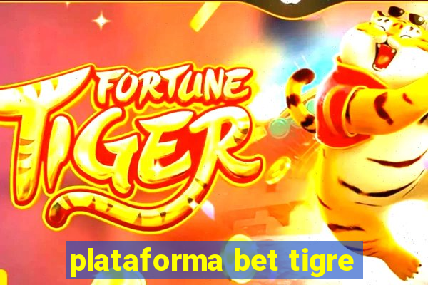 plataforma bet tigre