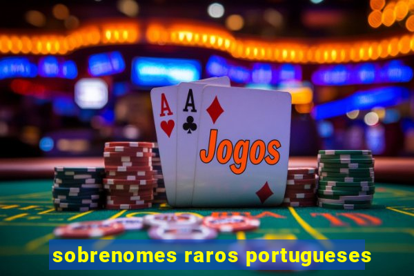 sobrenomes raros portugueses