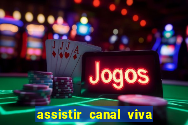 assistir canal viva online grátis