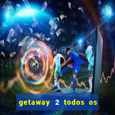 getaway 2 todos os carros 2024