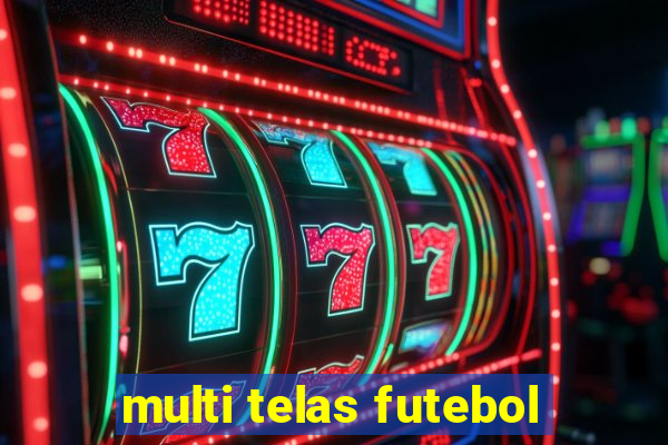 multi telas futebol