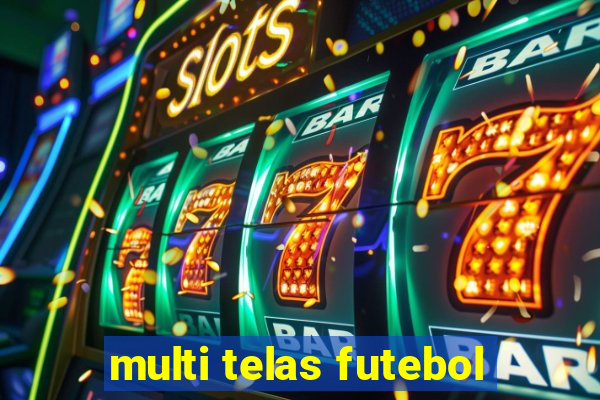 multi telas futebol