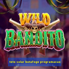 teto solar botafogo programacao