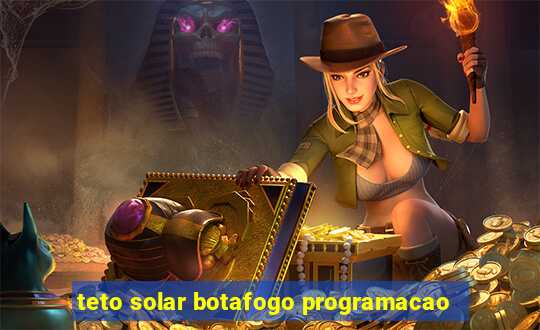 teto solar botafogo programacao