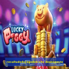 resultadodojogodobicho deunoposte