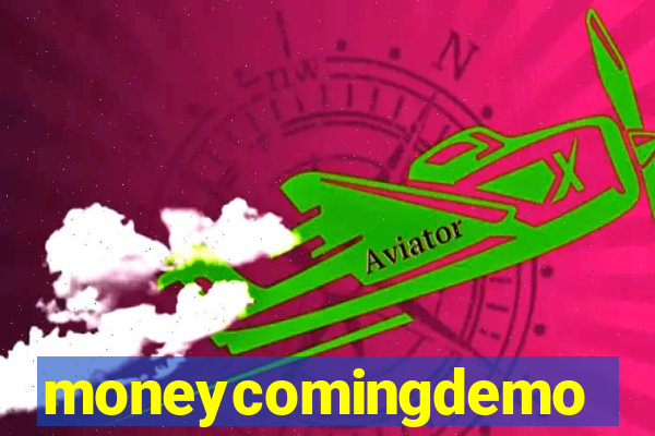 moneycomingdemo