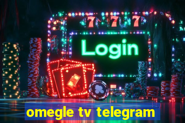 omegle tv telegram