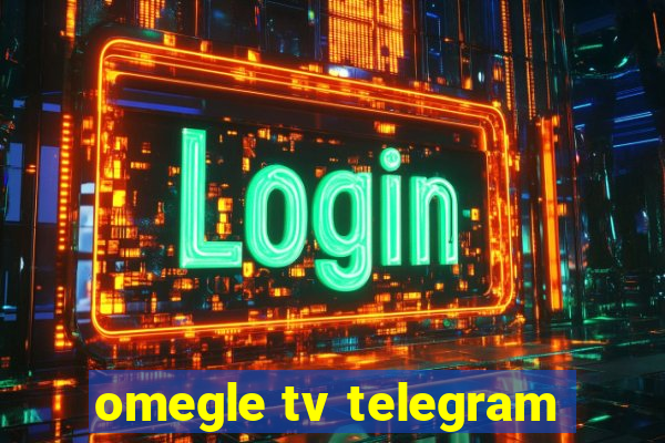 omegle tv telegram