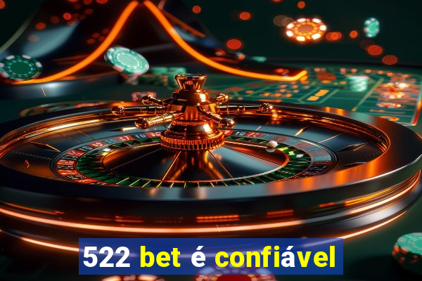 522 bet é confiável