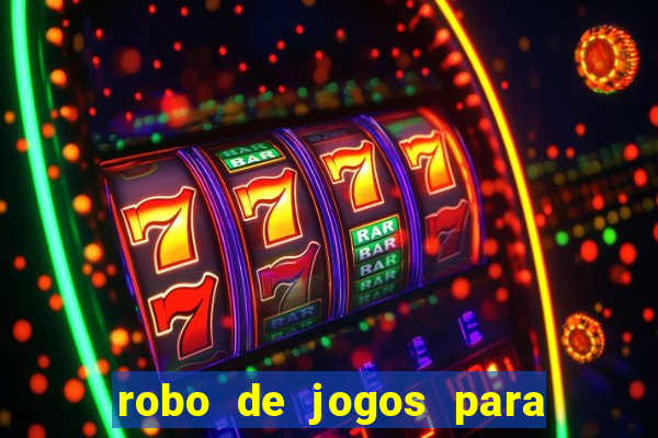 robo de jogos para ganhar dinheiro