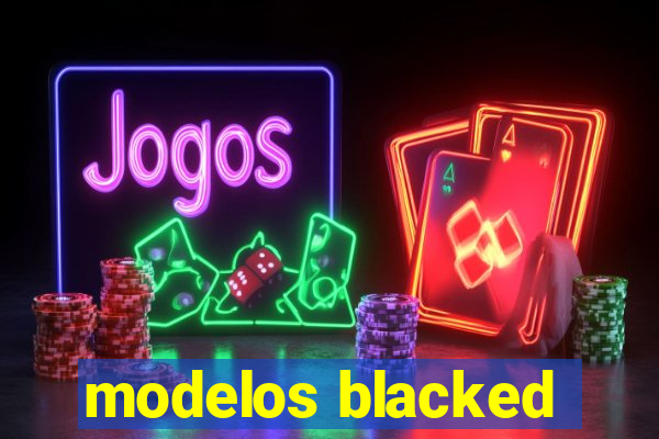 modelos blacked