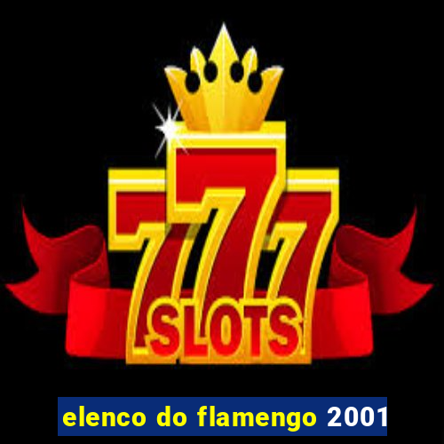 elenco do flamengo 2001