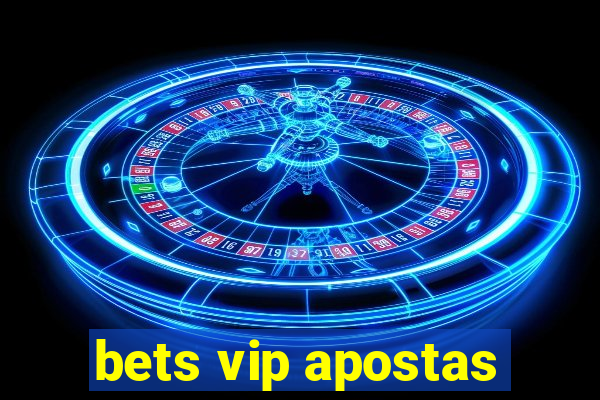 bets vip apostas