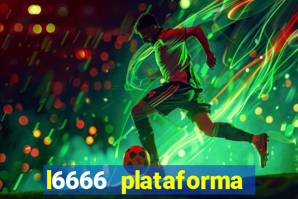 l6666 plataforma paga mesmo