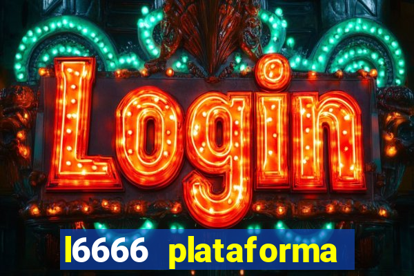 l6666 plataforma paga mesmo