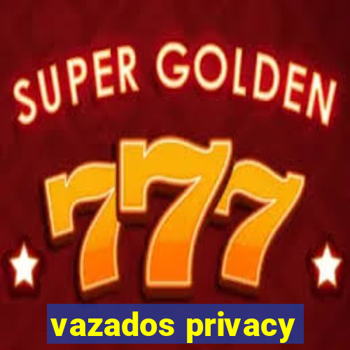 vazados privacy