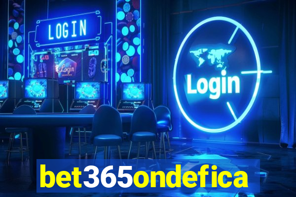 bet365ondefica