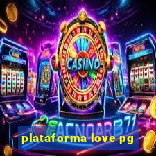 plataforma love pg