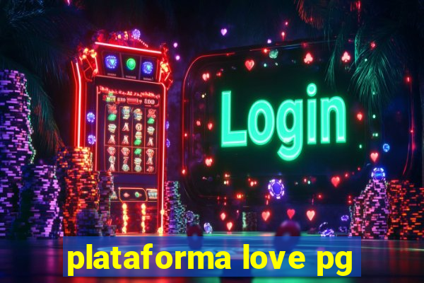 plataforma love pg