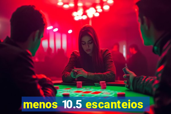 menos 10.5 escanteios