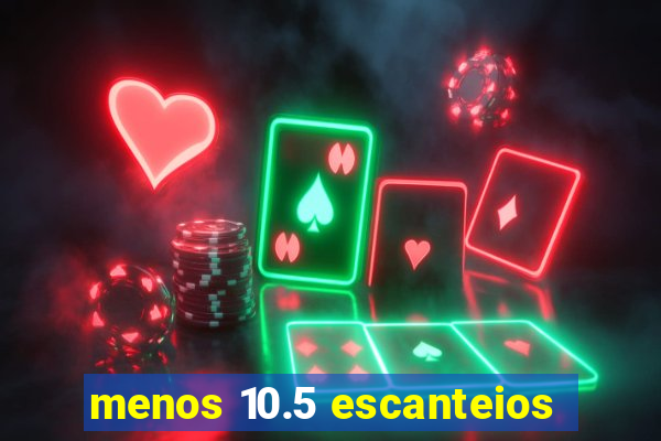 menos 10.5 escanteios