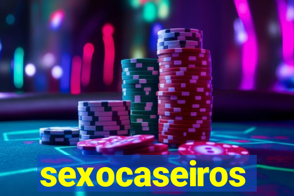 sexocaseiros