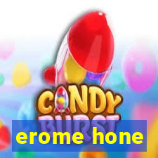 erome hone