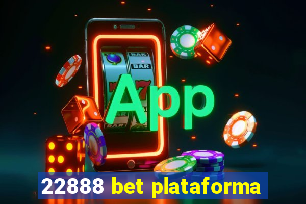 22888 bet plataforma