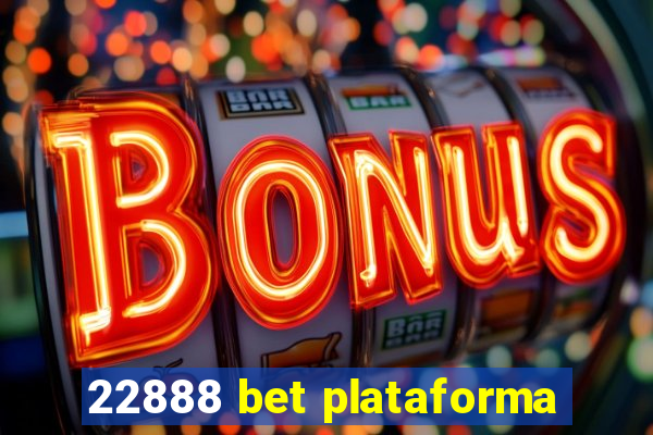 22888 bet plataforma