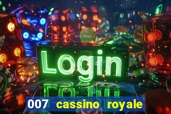 007 cassino royale filme completo dublado