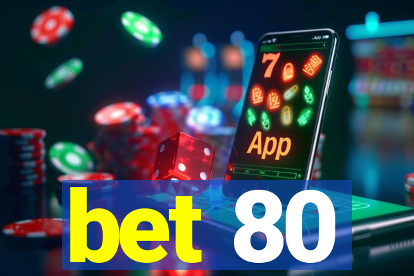 bet 80