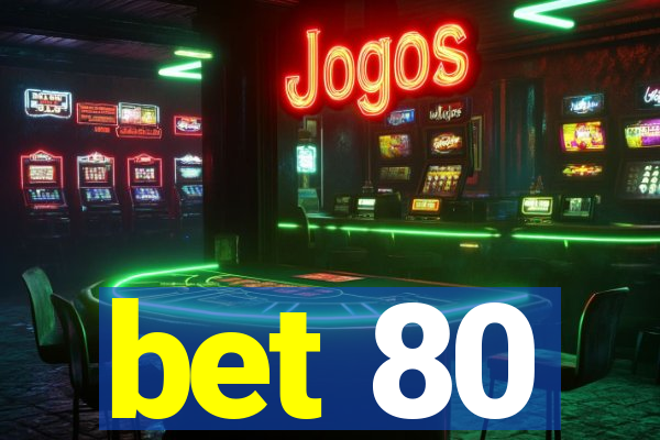 bet 80