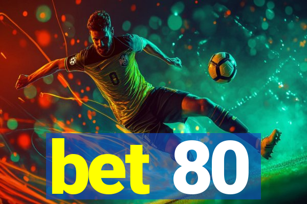 bet 80