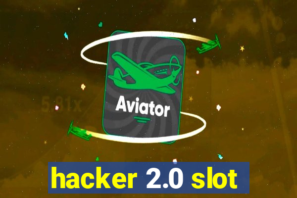 hacker 2.0 slot