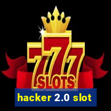 hacker 2.0 slot