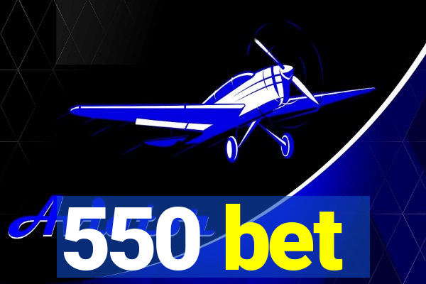 550 bet