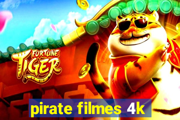 pirate filmes 4k